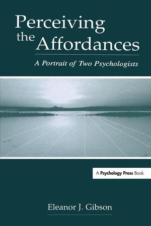 Perceiving the Affordances: A Portrait of Two Psychologists,New