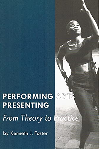Performing Arts Presenting: From Theory to Practice,Used