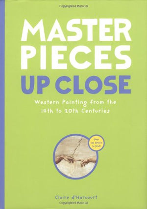 Masterpieces Up Close: Western Painting From The 14Th To 20Th Centuries (Up Close, Upcl),New