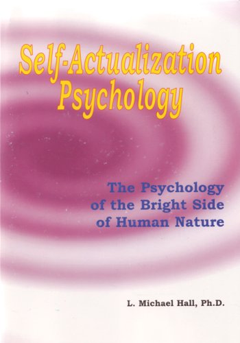 Self Actualization Psychology: The Psychology of the Bright Side of Human Nature (MetaCoaching)
