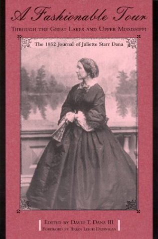 A Fashionable Tour Through The Great Lakes And Upper Mississippi: The 1852 Journal Of Juliette Starr Dana (Great Lakes Books (Pa,Used