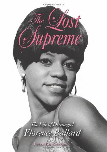 The Lost Supreme: The Life of Dreamgirl Florence Ballard,Used