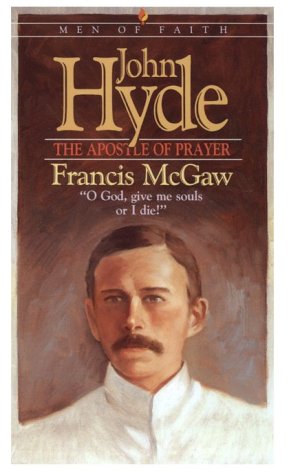 John Hyde: Apostle of Prayer,New