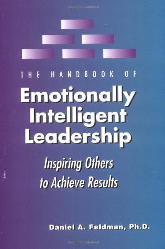 The Handbook of Emotionally Intelligent Leadership: Inspiring Others to Achieve Results,New