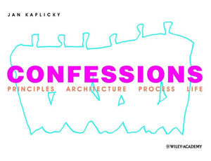 Confessions: Principles Architecture Process Life