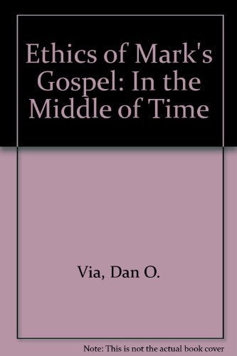 The Ethics of Mark's Gospel: In the Middle of Time,Used