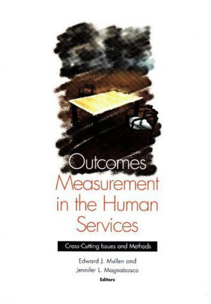 Outcomes Measurement in the Human Services: CrossCutting Issues and Methods,Used