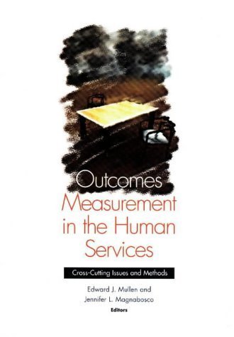 Outcomes Measurement in the Human Services: CrossCutting Issues and Methods,Used