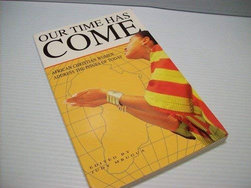 Our Time Has Come/African Christian Women Address the Issues of Today,Used