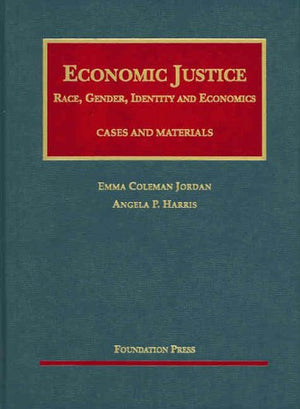 Economic Justice: Race, Gender, Identity And Economics; Cases and Materials (University Casebook),Used