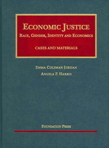 Economic Justice: Race, Gender, Identity And Economics; Cases and Materials (University Casebook),Used