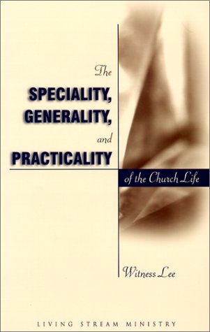 The Speciality, Generality, and Practicality of the Church Life,New