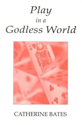 Play in a Godless World: The Theory and Practice of Play in Shakespeare, Nietzsche, and Freud,Used