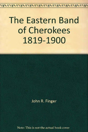 The Eastern Band of Cherokees 18191900,Used