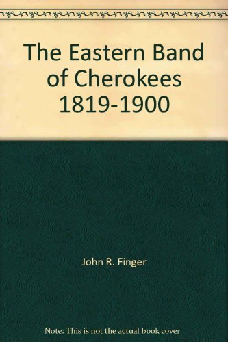 The Eastern Band of Cherokees 18191900,Used