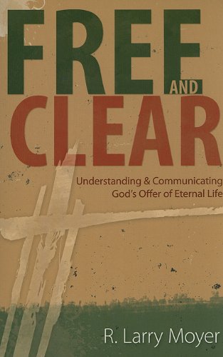 Free and Clear: Understanding and Communicating God's Offer of Eternal Life,Used
