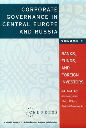 Corporate Governance in Central Europe and Russia (A ^AWorld Bank/CEU Privatization Project),Used