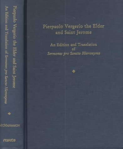 Pierpaolo Vergerio The Elder And Saint Jerome: An Edition And Translation Of Sermones Pro Sancto Hieronymo (Medieval And Renaiss,New