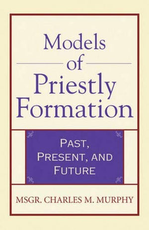 Models Of Priestly Formation: Past, Present, And Future,Used