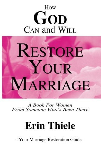 How God Can and Will Restore Your Marriage: By Someone Who's Been There,Used