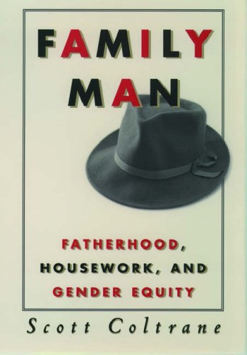 Family Man: Fatherhood, Housework, and Gender Equity,Used