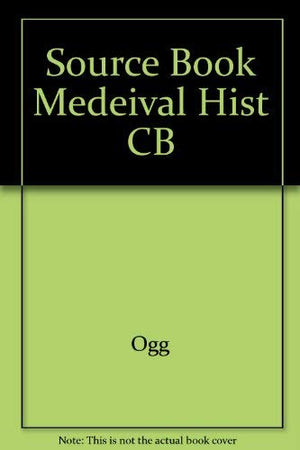 A Source Book of Medieval History: Documents Illustrative of European Life and Institutions from the German Invasions to the Ren,Used