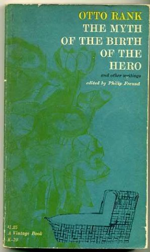 The Myth Of The Birth Of The Hero, And Other Writings.