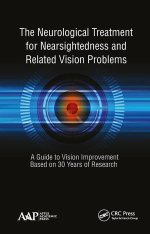 The Neurological Treatment for Nearsightedness and Related Vision Problems: A Guide to Vision Improvement Based on 30 Years of R,Used