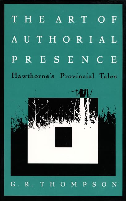 The Art of Authorial Presence: Hawthornes Provincial Tales,Used