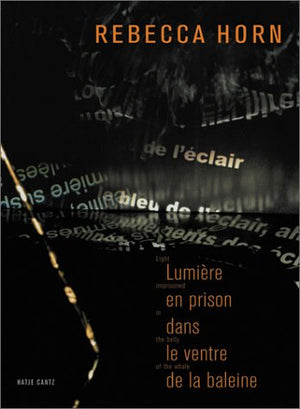 Rebecca Horn: Light Imprisoned in the Belly of a Whale (French Edition),Used