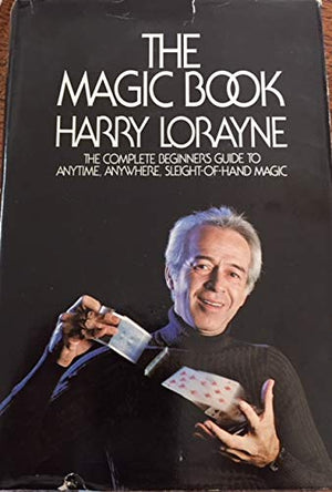 The Magic Book: The Complete Beginner'S Guide To Anytime, Anywhere, Sleightofhand Magic