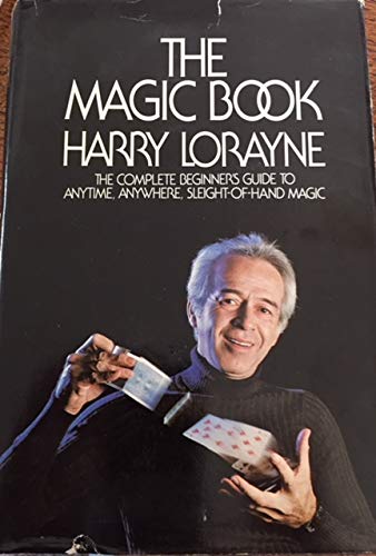 The Magic Book: The Complete Beginner'S Guide To Anytime, Anywhere, Sleightofhand Magic