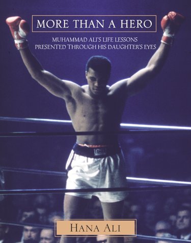 More Than a Hero: Muhammad Ali's Life Lessons Presented Through His Daughter's Eyes,Used