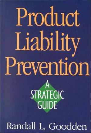 Product Liability Prevention: A Strategic Guide,Used