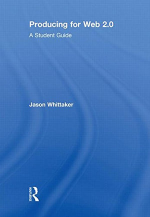 Producing for Web 2.0: A Student Guide,Used