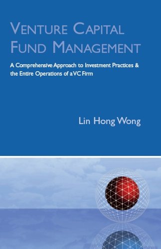 Venture Capital Fund Management: A Comprehensive Approach to Investment Practices & the Entire Operations of a VC Firm,Used