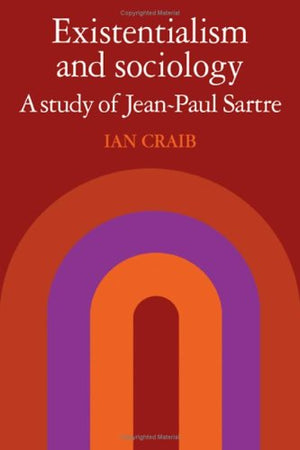 Existentialism and Sociology: A Study of JeanPaul Sartre
