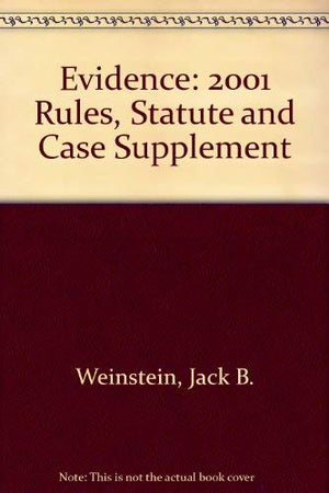 Evidence: 2001 Rules, Statute and Case Supplement,Used