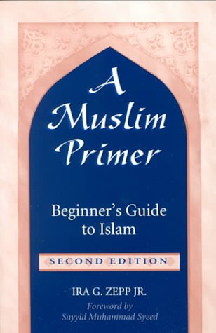 A Muslim Primer: A Beginner's Guide to Islam,New