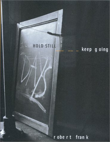 Robert Frank: Hold Still Keep Going,Used
