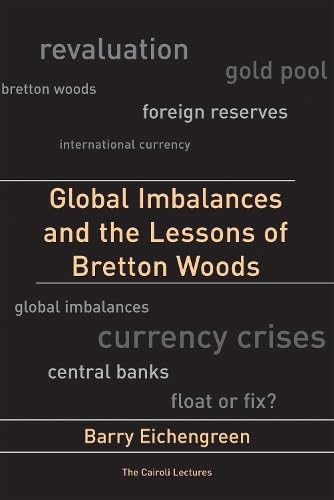 Global Imbalances And The Lessons Of Bretton Woods (Cairoli Lecture Series),New