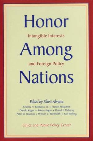 Honor Among Nations: Intangible Interests and Foreign Policy,Used