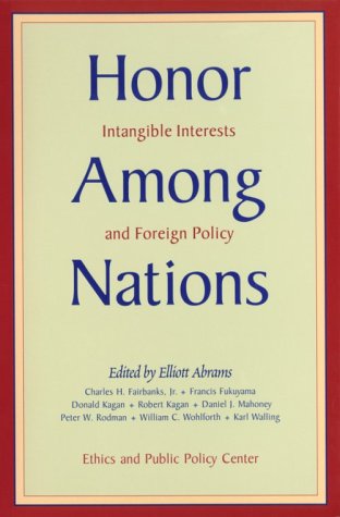 Honor Among Nations: Intangible Interests and Foreign Policy,Used