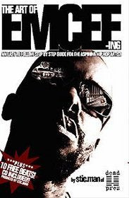 The Art Of Emceeing (Emceeing): An Easy To Follow Stepbystep Guide For The Aspiring Hiphop Artist,Used