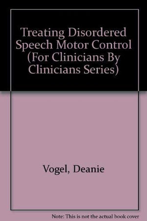 Treating Disordered Speech Motor Control (For Clinicians by Clinicians Series),Used