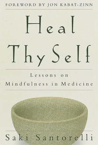 Heal Thy Self: Lessons On Mindfulness In Medicine,New