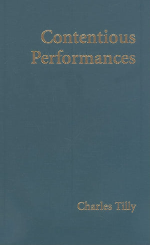Contentious Performances (Cambridge Studies In Contentious Politics),New