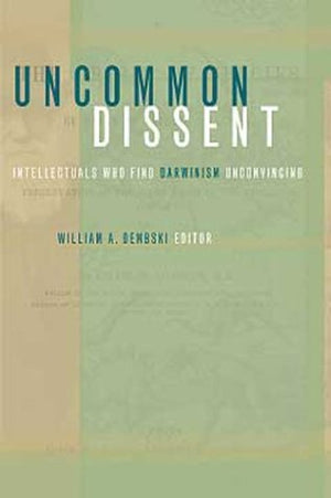 Uncommon Dissent: Intellectuals Who Find Darwinism Unconvincing,Used