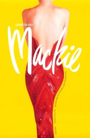 Unmistakably Mackie: The Fashion and Fantasy of Bob Mackie,Used