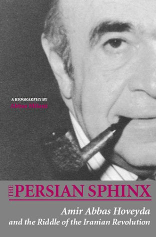 The Persian Sphinx: Amir Abbas Hoveyda and the Riddle of the Iranian Revolution,Used